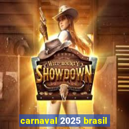 carnaval 2025 brasil